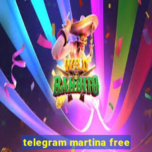 telegram martina free